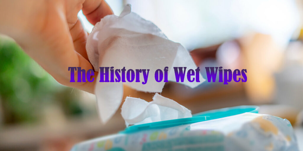 The history of wet wipes